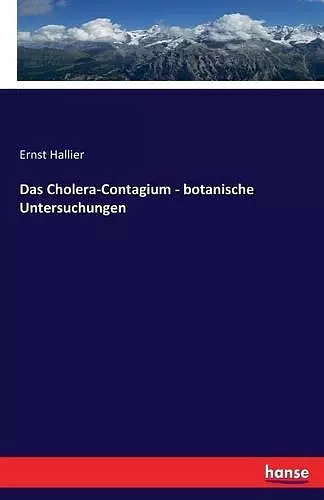 Das Cholera-Contagium - botanische Untersuchungen cover