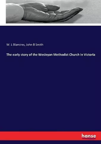 The early story of the Wesleyan Methodist Church in Victoria cover