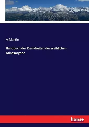 Handbuch der Krankheiten der weiblichen Adnexorgane cover