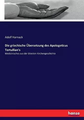 Die griechische Übersetzung des Apologeticus Tertullian's cover