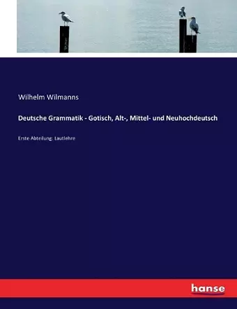 Deutsche Grammatik - Gotisch, Alt-, Mittel- und Neuhochdeutsch cover