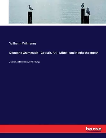 Deutsche Grammatik - Gotisch, Alt-, Mittel- und Neuhochdeutsch cover