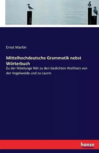 Mittelhochdeutsche Grammatik nebst Wörterbuch cover