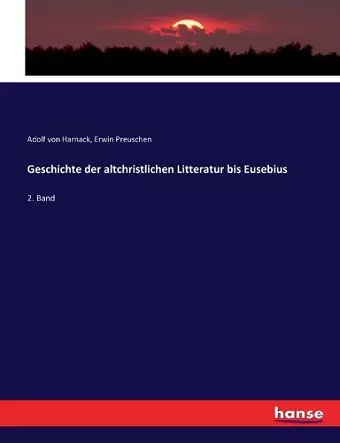 Geschichte der altchristlichen Litteratur bis Eusebius cover