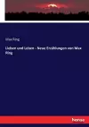 Lieben und Leben - Neue Erzählungen von Max Ring cover