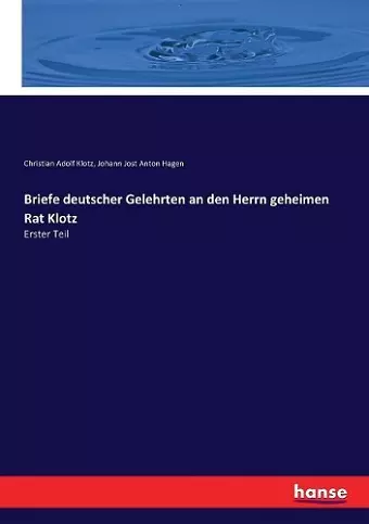 Briefe deutscher Gelehrten an den Herrn geheimen Rat Klotz cover