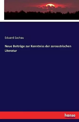 Neue Beiträge zur Kenntniss der zoroastrischen Literatur cover