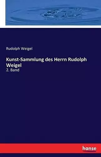 Kunst-Sammlung des Herrn Rudolph Weigel cover