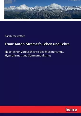 Franz Anton Mesmer's Leben und Lehre cover