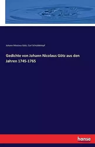 Gedichte von Johann Nicolaus Götz aus den Jahren 1745-1765 cover