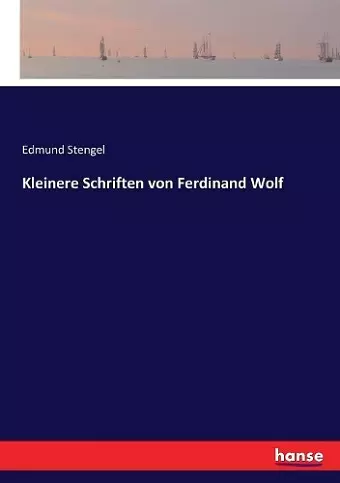 Kleinere Schriften von Ferdinand Wolf cover