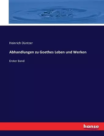 Abhandlungen zu Goethes Leben und Werken cover