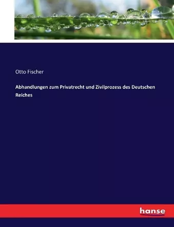 Abhandlungen zum Privatrecht und Zivilprozess des Deutschen Reiches cover