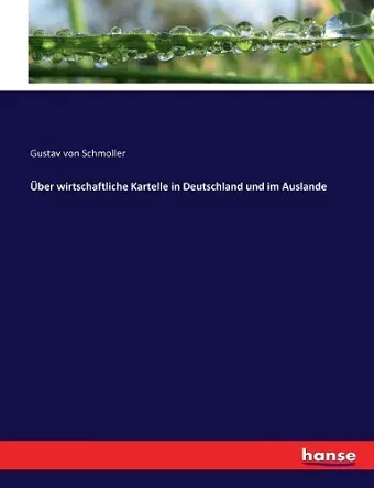 Über wirtschaftliche Kartelle in Deutschland und im Auslande cover