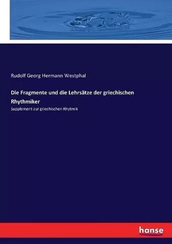 Die Fragmente und die Lehrsätze der griechischen Rhythmiker cover