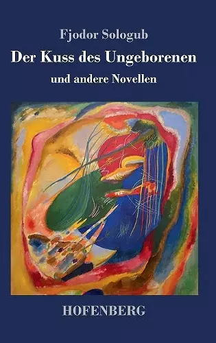 Der Kuss des Ungeborenen und andere Novellen cover