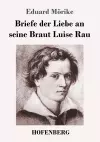 Briefe der Liebe an seine Braut Luise Rau cover