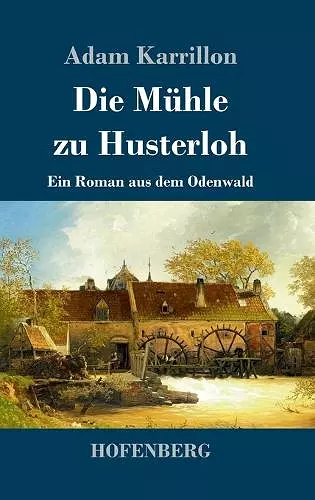 Die Mühle zu Husterloh cover