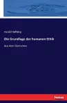 Die Grundlage der humanen Ethik cover