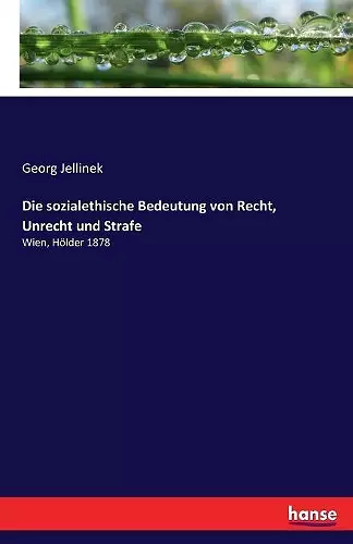 Die sozialethische Bedeutung von Recht, Unrecht und Strafe cover