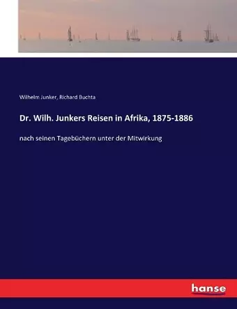 Dr. Wilh. Junkers Reisen in Afrika, 1875-1886 cover