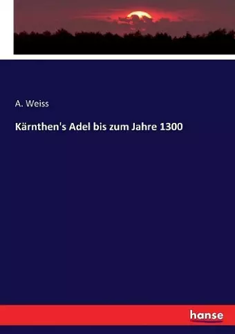 Kärnthen's Adel bis zum Jahre 1300 cover