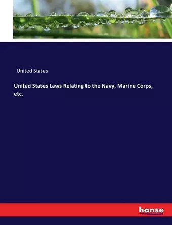 United States Laws Relating to the Navy, Marine Corps, etc. cover
