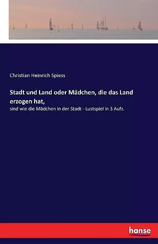 Stadt und Land oder Mädchen, die das Land erzogen hat, cover