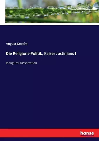 Die Religions-Politik, Kaiser Justinians I cover