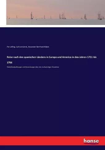 Reise nach den spanischen Ländern in Europa und America in den Jahren 1751-bis 1756 cover