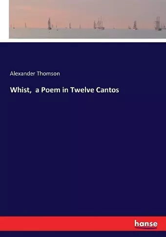 Whist, a Poem in Twelve Cantos cover