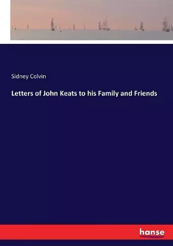 Letters of John Keats to his Family and Friends cover