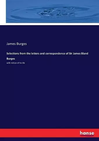 Selections from the letters and correspondence of Sir James Bland Burges cover