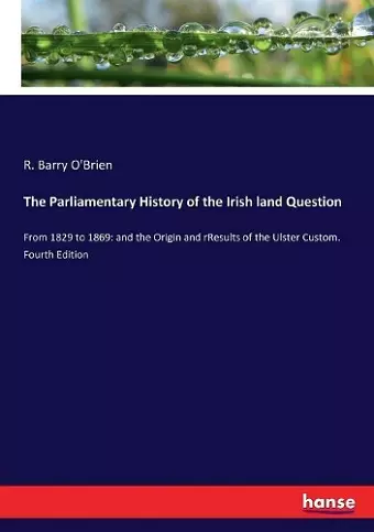 The Parliamentary History of the Irish land Question cover