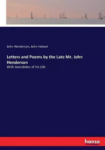 Letters and Poems by the Late Mr. John Henderson cover