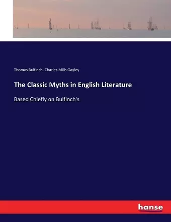 The Classic Myths in English Literature cover