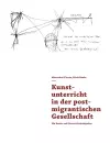 Kunstunterricht in der postmigrantischen Gesellschaft cover