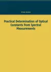 Practical Determination of Optical Constants from Spectral Measurements cover