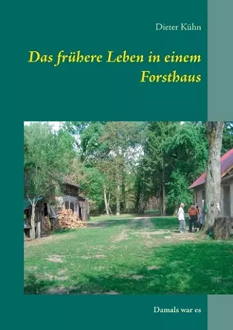 Das frühere Leben in einem Forsthaus cover