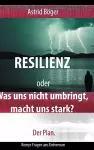 Resilienz oder Was uns nicht umbringt, macht uns stark? Der Plan. cover