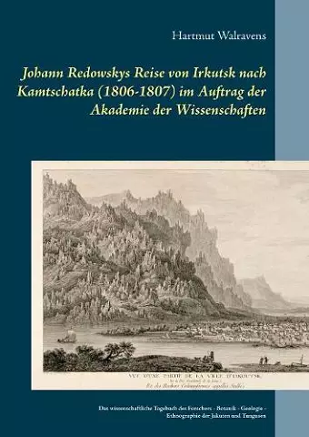 Johann Redowskys Reise von Irkutsk nach Kamtschatka (1806-1807) im Auftrag der Akademie der Wissenschaften cover