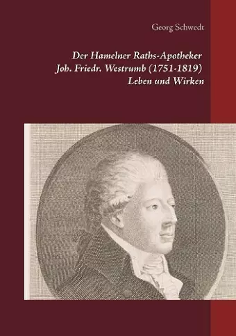 Der Hamelner Raths-Apotheker Joh. Friedr. Westrumb (1751-1819) Leben und Wirken cover