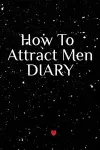 How To Attract Men Diary cover