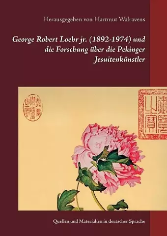 George Robert Loehr jr. (1892-1974) und die Forschung über die Pekinger Jesuitenkünstler cover