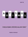 Autismus - Andersartigkeit, Behinderung oder Gabe? cover