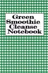 Green Smoothie Cleanse Notebook cover