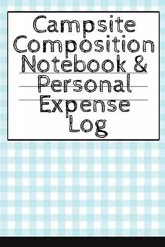 Campsite Composition Notebook & Personal Expense Log cover