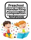Preschool Handwriting Composition Notebook cover