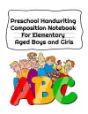 Preschool Handwriting Composition Notebook For Elementary Aged Boys and Girls cover