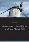 Fuerteventura ...in a different way! Travel Guide 2020 cover